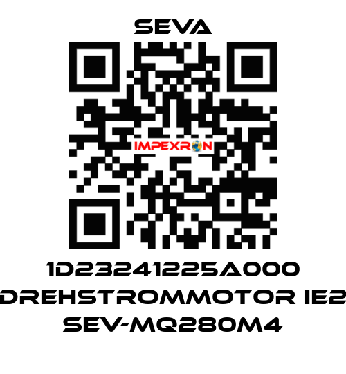 1D23241225A000 DREHSTROMMOTOR IE2 SEV-MQ280M4 SEVA