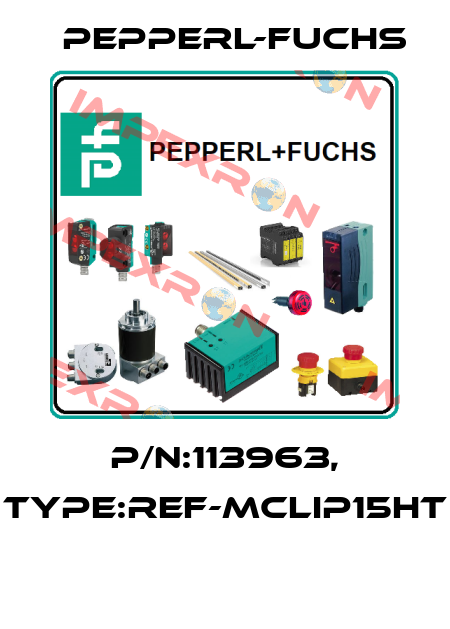P/N:113963, Type:REF-MCLIP15HT  Pepperl-Fuchs