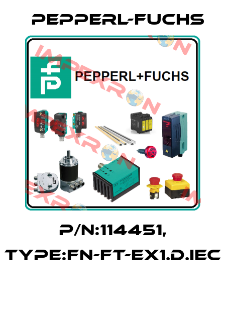 P/N:114451, Type:FN-FT-EX1.D.IEC  Pepperl-Fuchs