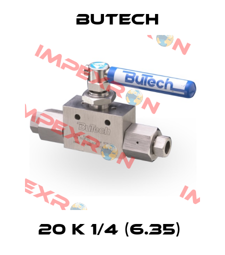 20 K 1/4 (6.35)  BuTech