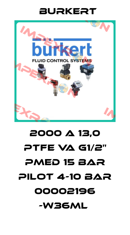 2000 A 13,0 PTFE VA G1/2" PMED 15 BAR PILOT 4-10 BAR 00002196 -W36ML  Burkert