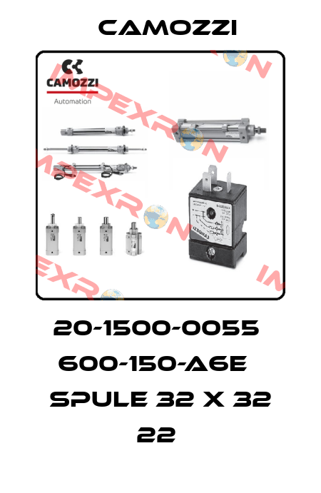 20-1500-0055  600-150-A6E   SPULE 32 X 32 22  Camozzi