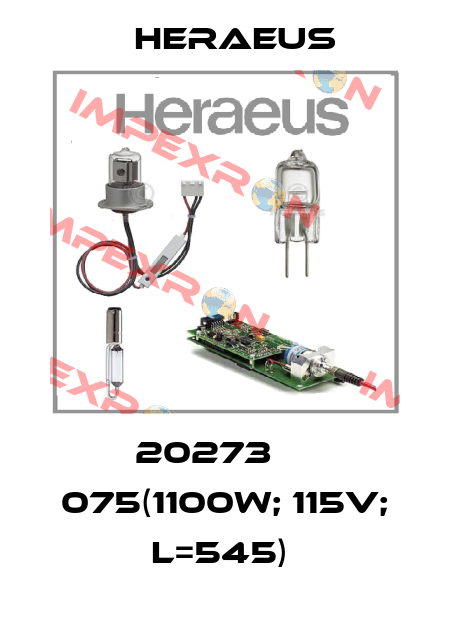 20273     075(1100W; 115V; L=545)  Heraeus