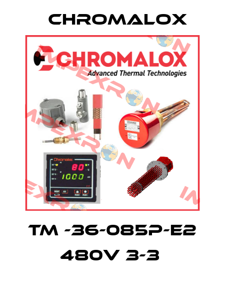 TM -36-085P-E2 480V 3-3  Chromalox