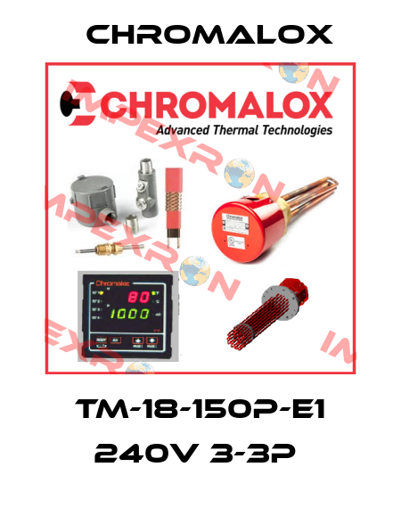 TM-18-150P-E1 240V 3-3P  Chromalox