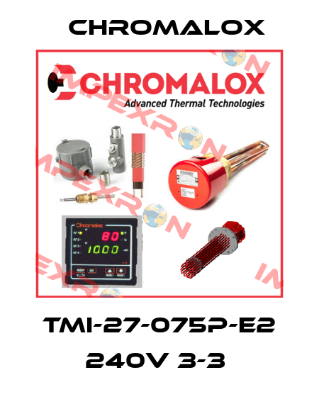 TMI-27-075P-E2 240V 3-3  Chromalox