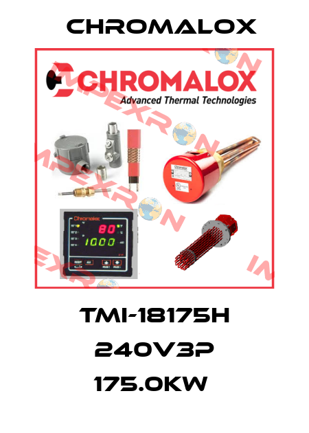 TMI-18175H 240V3P 175.0KW  Chromalox