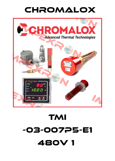 TMI -03-007P5-E1 480V 1  Chromalox