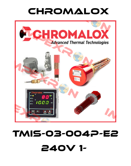 TMIS-03-004P-E2 240V 1-  Chromalox