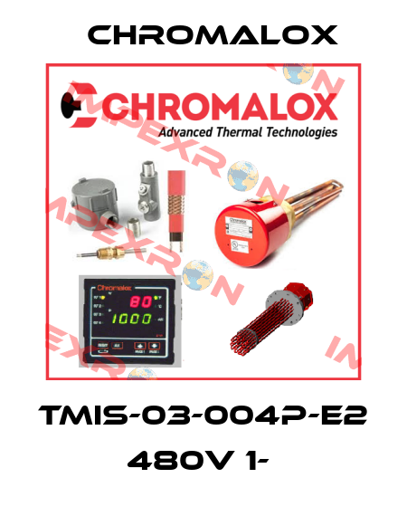 TMIS-03-004P-E2 480V 1-  Chromalox