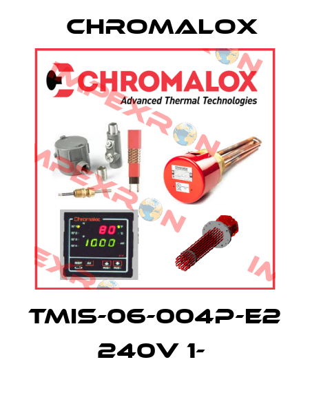 TMIS-06-004P-E2 240V 1-  Chromalox