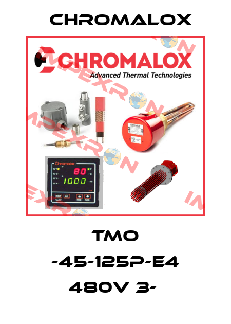 TMO -45-125P-E4 480V 3-  Chromalox