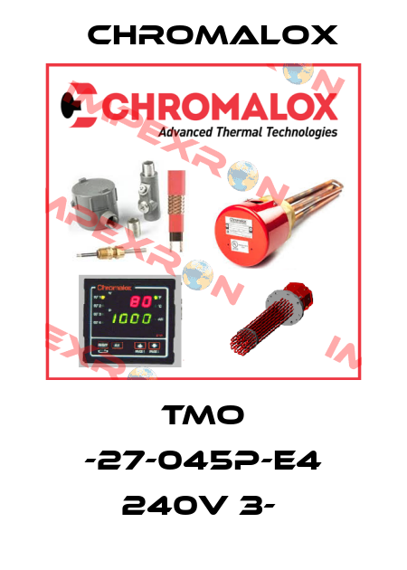 TMO -27-045P-E4 240V 3-  Chromalox