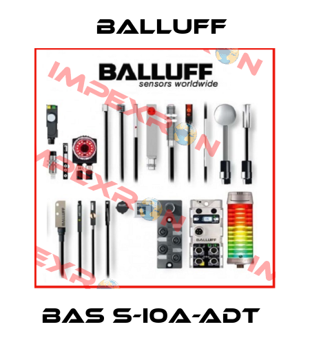 BAS S-I0A-ADT  Balluff