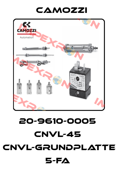 20-9610-0005  CNVL-45  CNVL-GRUNDPLATTE 5-FA  Camozzi