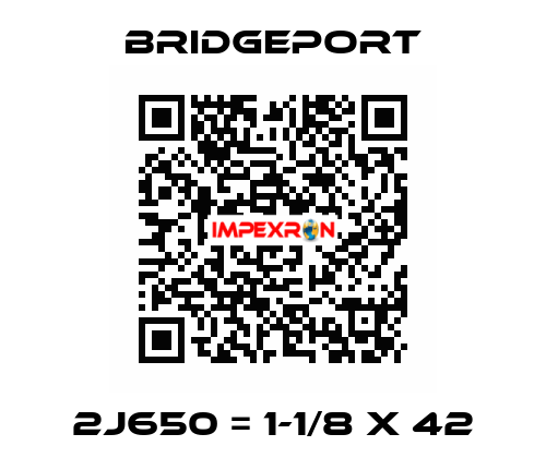 2J650 = 1-1/8 X 42 Bridgeport