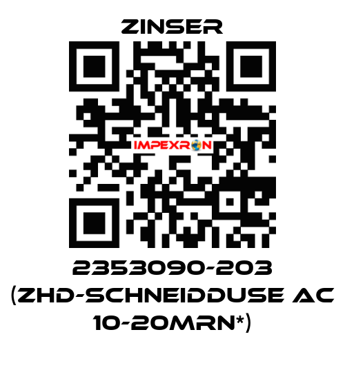 2353090-203 (ZHD-SCHNEIDDUSE AC 10-20MRN*) Zinser