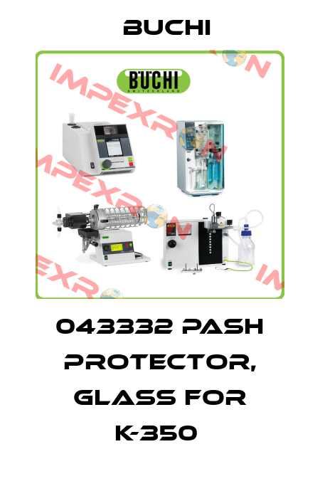 043332 pash protector, glass for K-350  Buchi