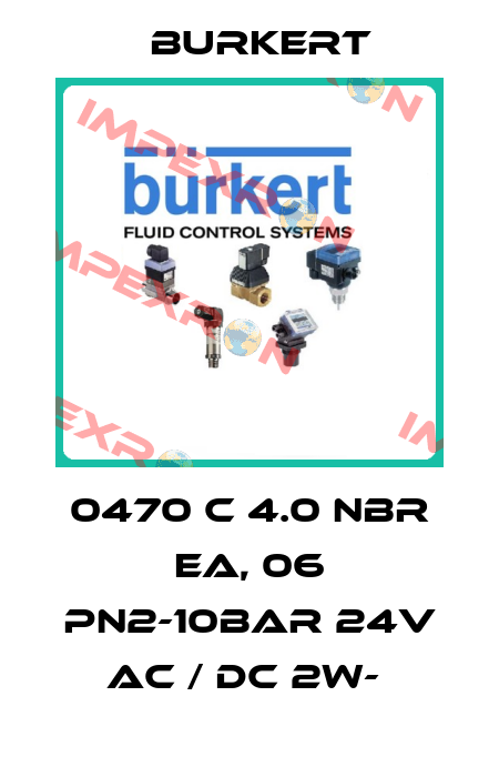 0470 C 4.0 NBR EA, 06 PN2-10BAR 24V AC / DC 2W-  Burkert