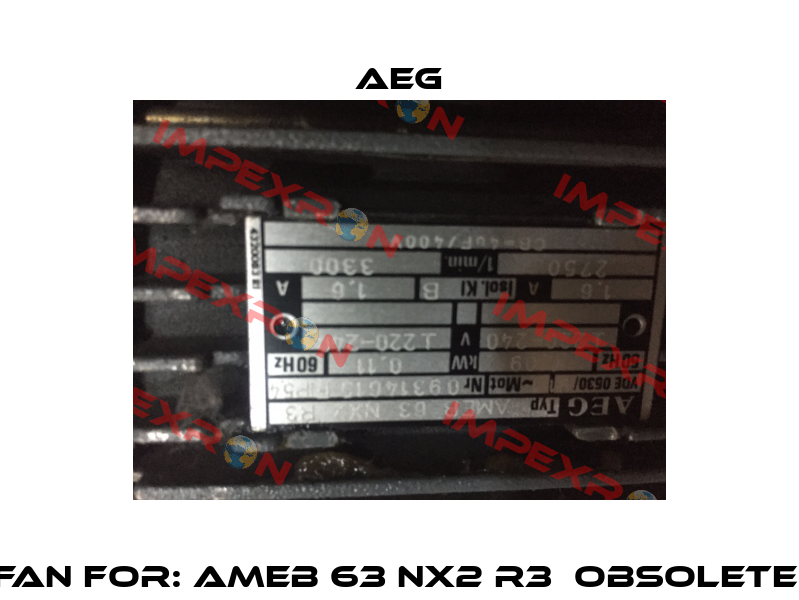 FAN FOR: AMEB 63 NX2 R3  Obsolete  AEG