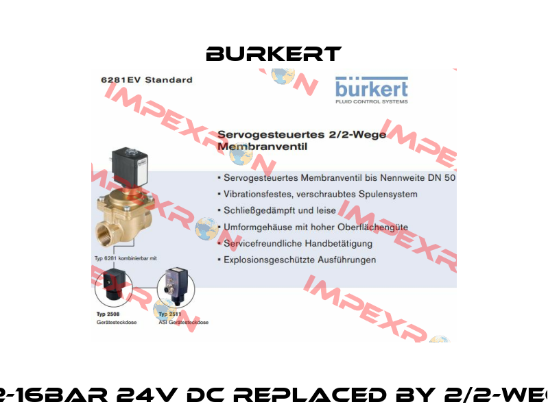5281 A 25,0 NBR MS G1 PN0,2-16bar 24V DC replaced by 2/2-Wege-Magnetventil Typ 6281 Burkert