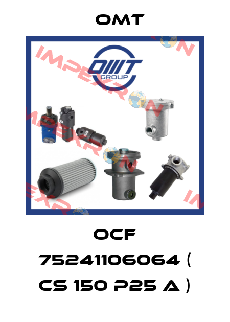 OCF 75241106064 ( CS 150 P25 A ) Omt