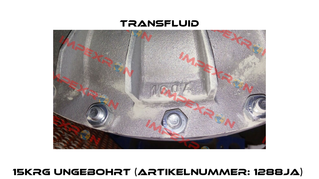 15KRG ungebohrt (Artikelnummer: 1288JA)  Transfluid