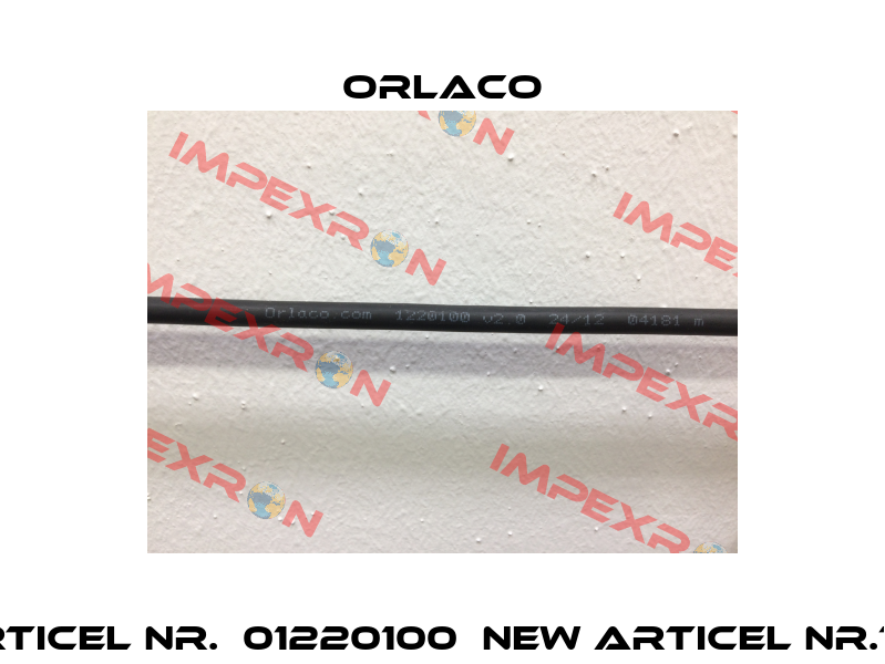 old articel nr.  01220100  new articel nr.1220110  Orlaco