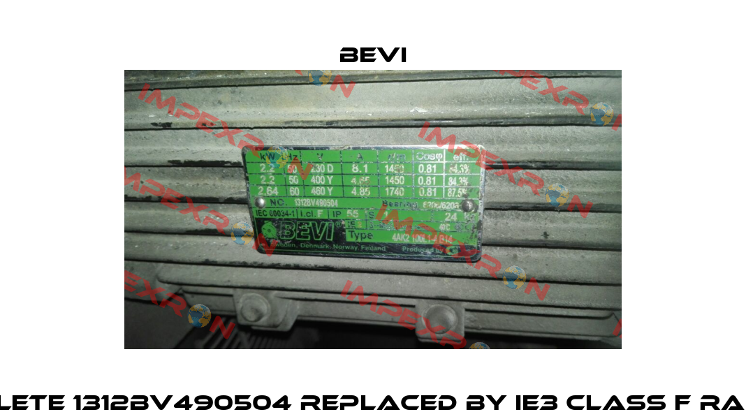 Obsolete 1312BV490504 replaced by IE3 class F RAL5010  Bevi