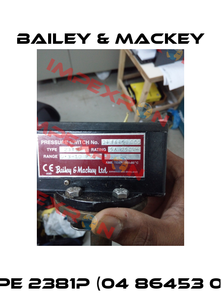 Type 2381P (04 86453 001)  Bailey & Mackey