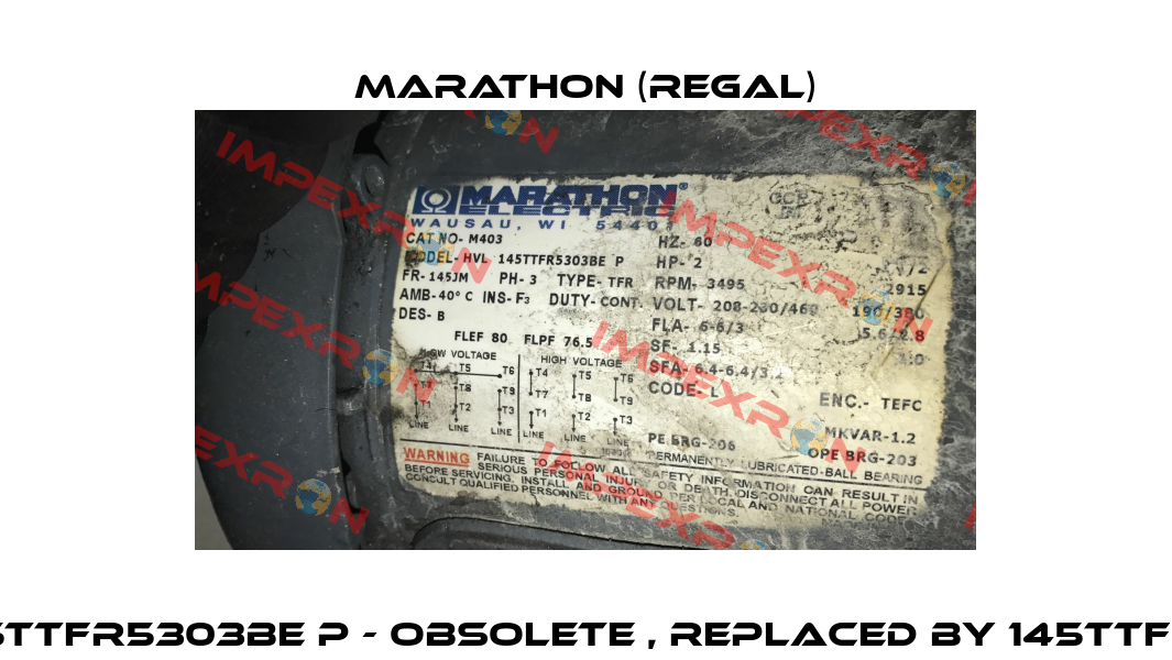 HVL 145TTFR5303BE P - obsolete , replaced by 145TTFR16013   Marathon (Regal)