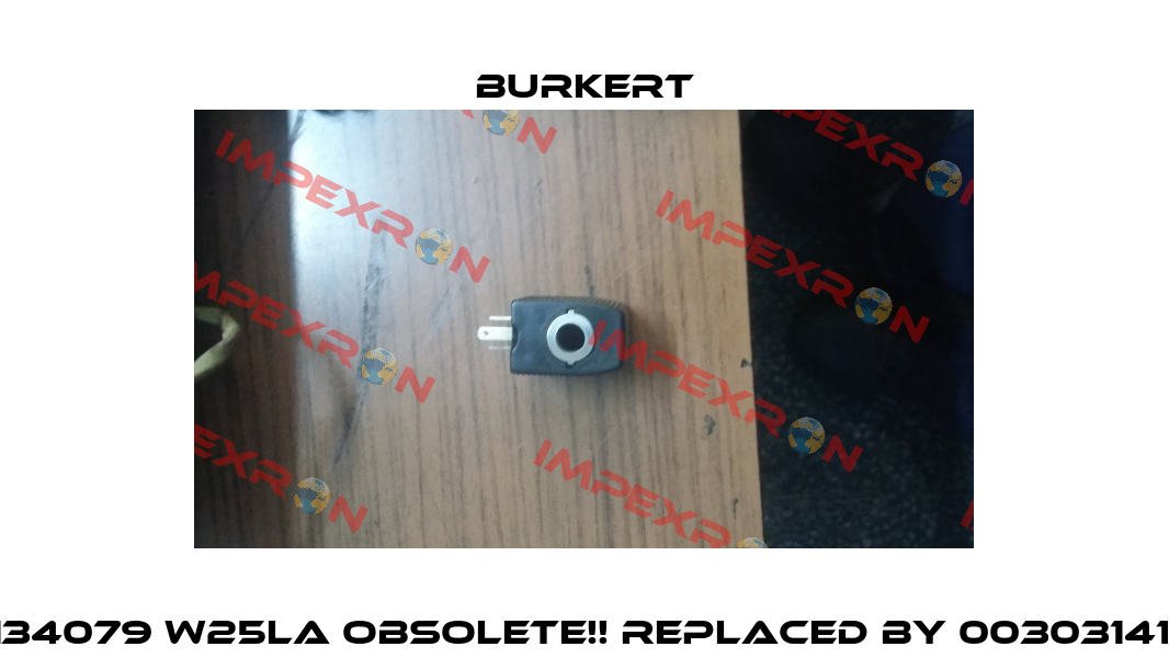 134079 W25LA Obsolete!! Replaced by 00303141  Burkert
