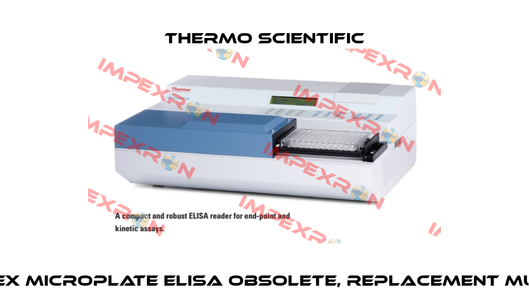 MULTISKAN EX MICROPLATE ELISA obsolete, replacement Multiskan FC  Thermo Scientific