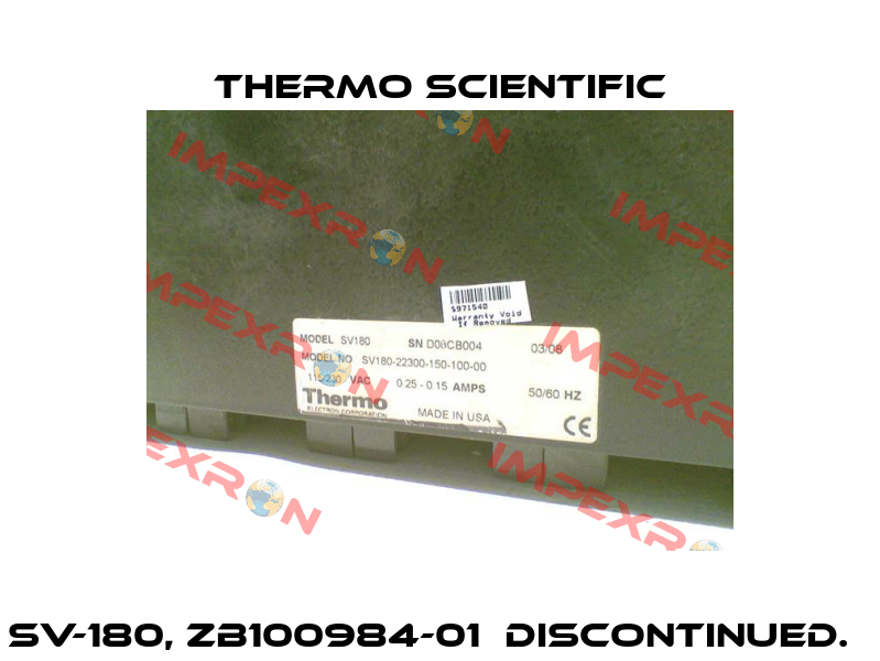 SV-180, ZB100984-01  discontinued.   Thermo Scientific