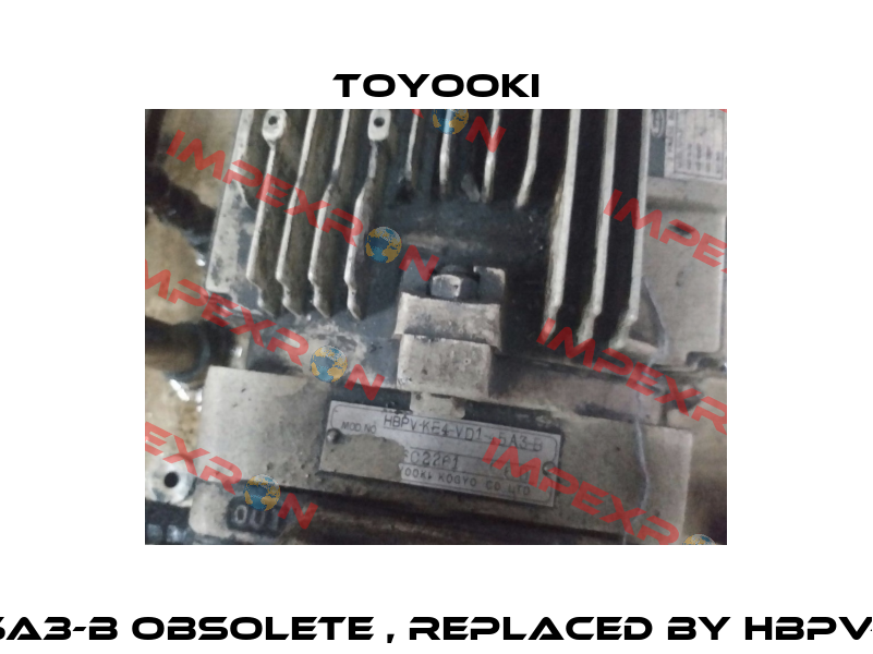 HBPV-KE4-VD1-45A3-B obsolete , replaced by HBPV-3E4-VD1-45A3-C  Toyooki