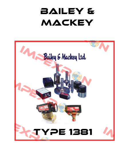 Type 1381  Bailey & Mackey