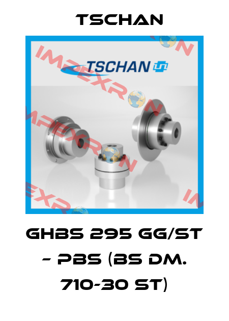 GHBS 295 GG/ST – PBS (BS Dm. 710-30 ST) Tschan
