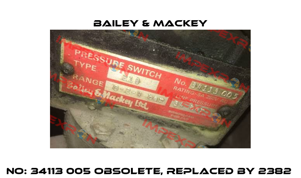 No: 34113 005 obsolete, replaced by 2382  Bailey & Mackey