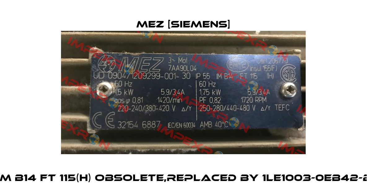 UD 0904/1209299-001-30 IP55 IM B14 FT 115(H) obsolete,replaced by 1LE1003-0EB42-2KZ4-Z D40+H03+H04+L25+Q3A  MEZ [Siemens]