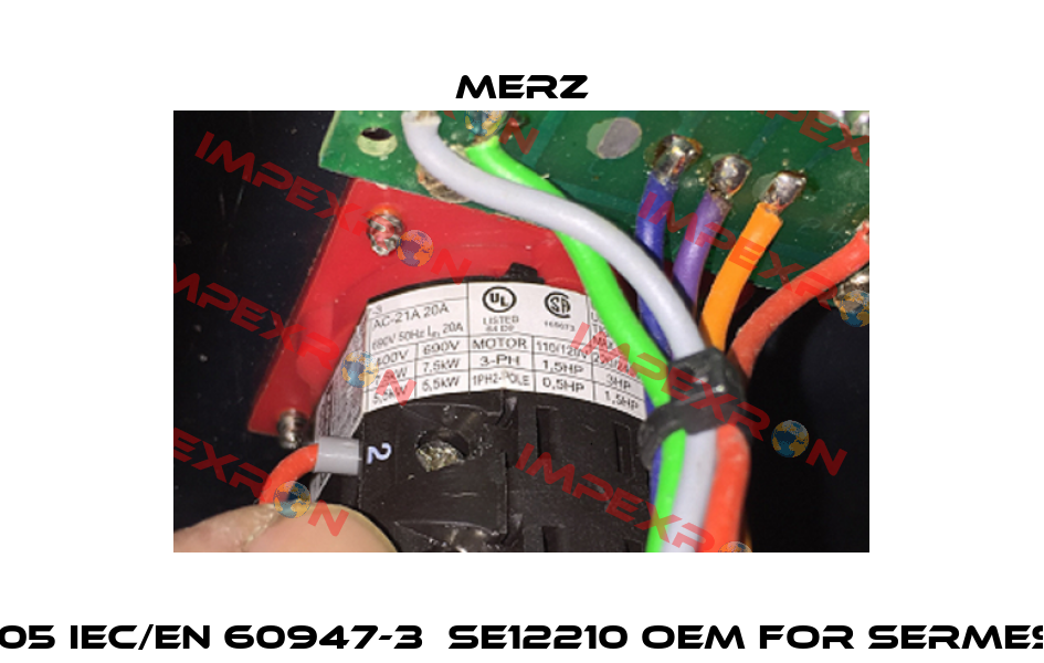 105 IEC/EN 60947-3  SE12210 OEM for Sermes Merz