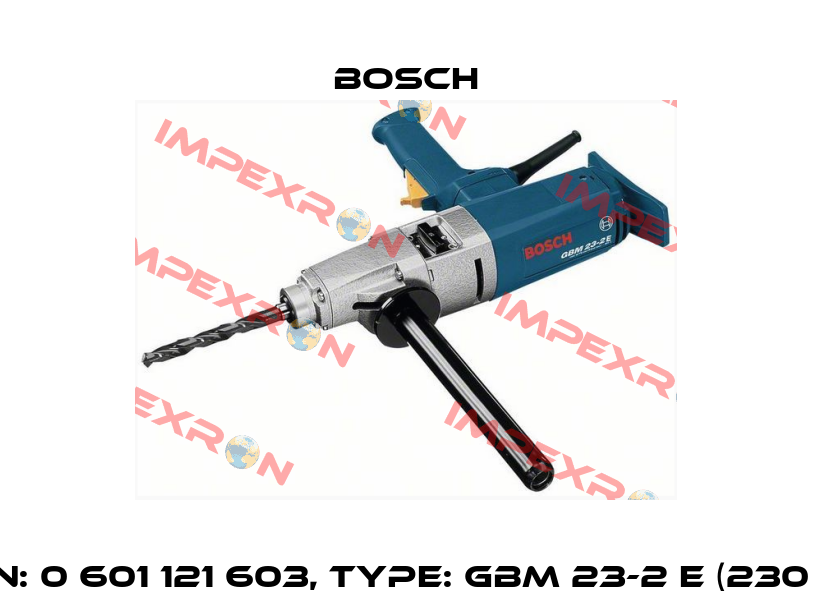 P/N: 0 601 121 603, Type: GBM 23-2 E (230 V) Bosch
