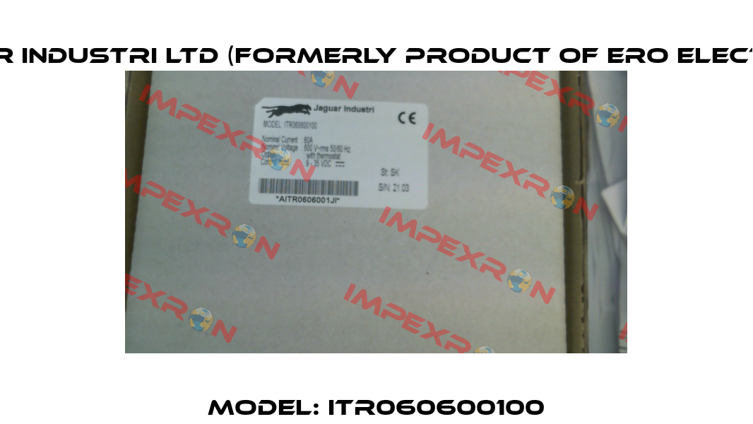 Model: ITR060600100 Jaguar Industri Ltd (formerly product of Ero Electronic)