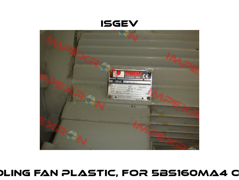 Cooling Fan Plastic, for 5BS160MA4 OEM  Isgev