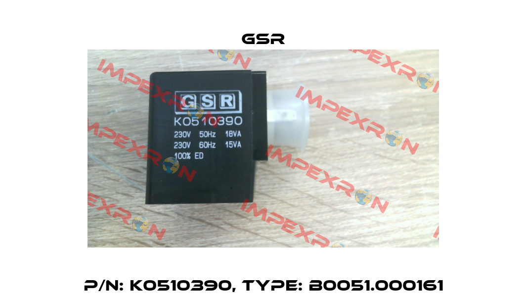 P/N: K0510390, Type: B0051.000161 GSR
