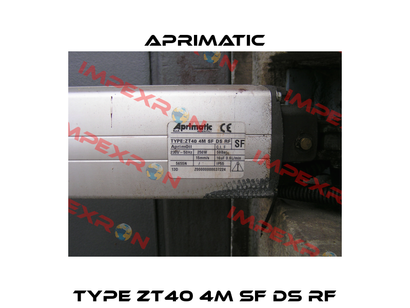 Type ZT40 4M SF DS RF Aprimatic