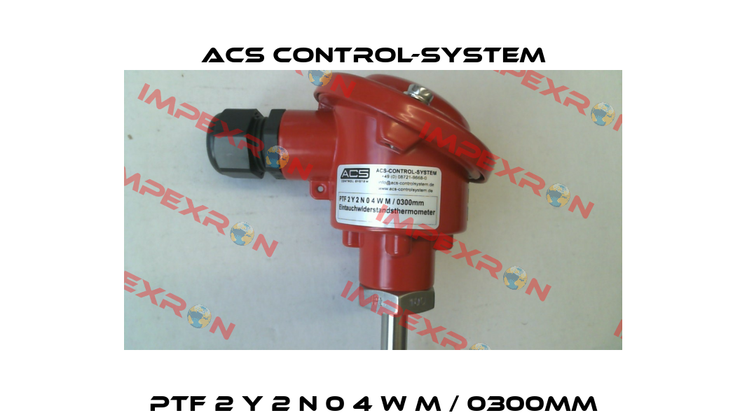 PTF 2 Y 2 N 0 4 W M / 0300mm Acs Control-System