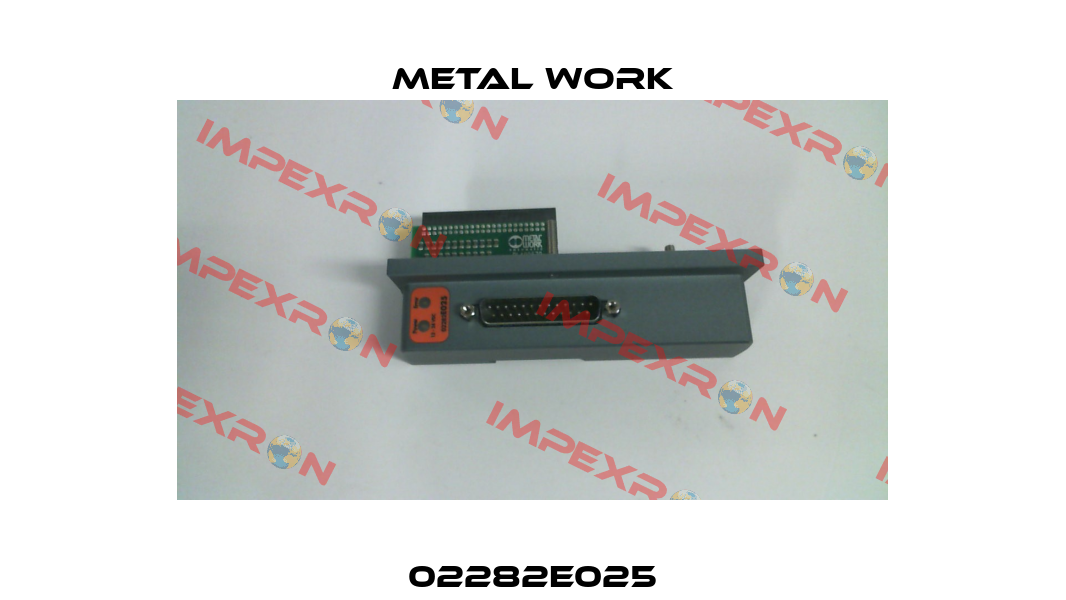 02282E025 Metal Work