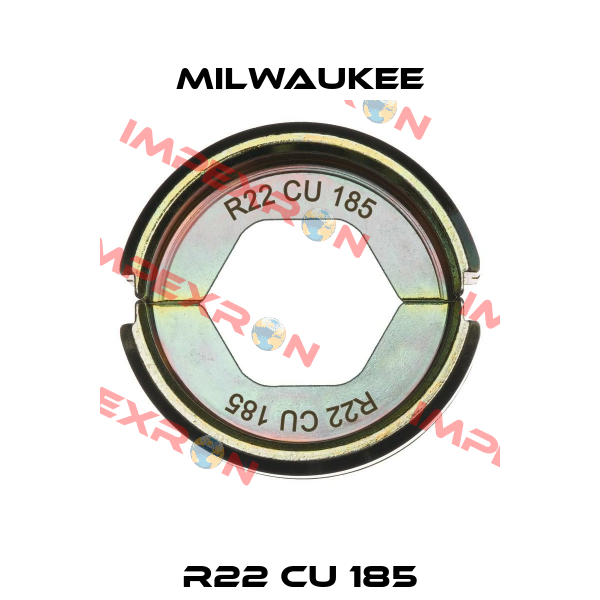 R22 CU 185 Milwaukee