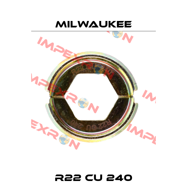 R22 CU 240 Milwaukee