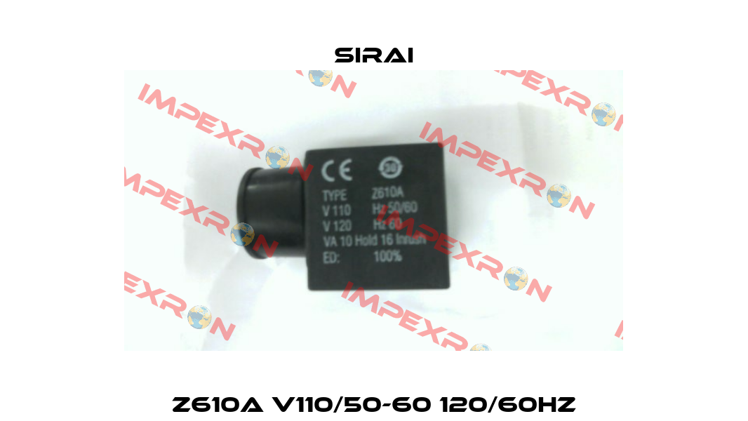 Z610A V110/50-60 120/60Hz Sirai